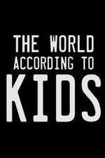 Watch The World According to Kids Megashare9