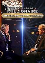 Watch Who Wants to Be a Millionaire: The Million Pound Question Megashare9