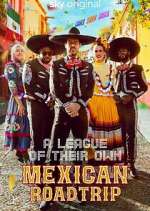 Watch A League of Their Own: Mexican Road Trip Megashare9