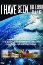 Watch I Have Seen the Earth Change Megashare9