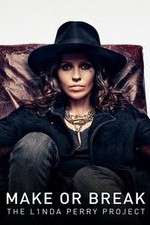 Watch Make or Break: The Linda Perry Project Megashare9