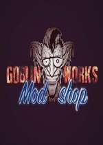 Watch Goblin Works Mod Shop Megashare9