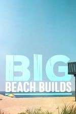 Watch Big Beach Builds Megashare9