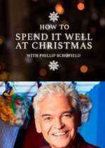 Watch How to Spend It Well at Christmas with Phillip Schofield Megashare9