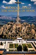 Watch Blood and Gold The Making of Spain with Simon Sebag Montefiore Megashare9
