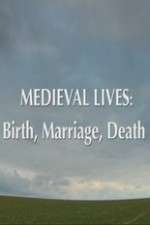 Watch Medieval Lives: Birth Marriage Death Megashare9