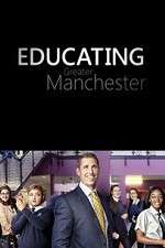 Watch Educating Greater Manchester Megashare9