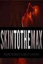 Watch Skin to the Max Megashare9