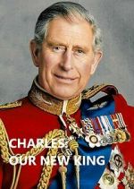 Watch Charles: Our New King Megashare9