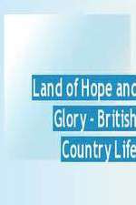 Watch Land of Hope and Glory British Country Life Megashare9