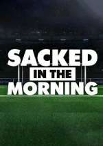 Watch Sacked in the Morning Megashare9