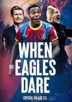 Watch When Eagles Dare: Crystal Palace F.C. Megashare9