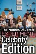 Watch The Mother/Daughter Experiment: Celebrity Edition Megashare9