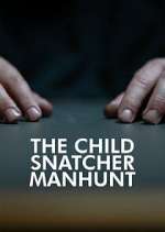 Watch The Child Snatcher: Manhunt Megashare9