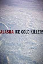 Watch Alaska Ice Cold Killers Megashare9