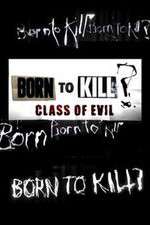 Watch Born to Kill? Class of Evil Megashare9