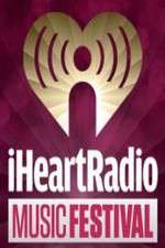 Watch iHeartRadio Music Festival Megashare9