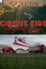 Watch Circus Kids: Our Secret World Megashare9