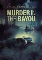 Cold Case Files: Murder in the Bayou megashare9