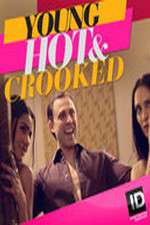 Watch Young, Hot & Crooked Megashare9