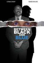 Watch Between Black and Blue Megashare9