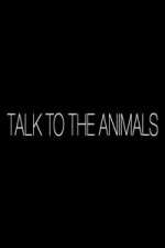 Watch Talk to the Animals Megashare9