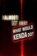 Watch I Almost Got Away with It What Would Kenda Do Megashare9