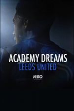 Watch Academy Dreams: Leeds United Megashare9