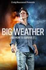 Watch Big Weather (And How to Survive It) Megashare9