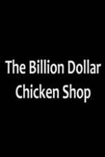 Watch Billion Dollar Chicken Shop Megashare9