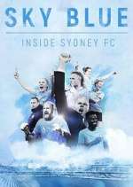 Watch Sky Blue: Inside Sydney FC Megashare9