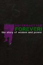 Watch Suffragettes Forever The Story of Women and Power Megashare9
