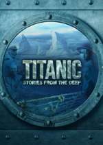 Watch Titanic: Stories from the Deep Megashare9