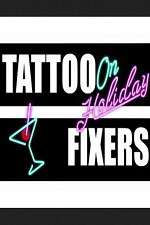 Watch Tattoo Fixers on Holiday Megashare9