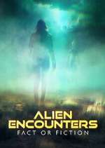 Watch Alien Encounters: Fact or Fiction Megashare9