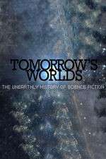 Watch Tomorrow's Worlds: The Unearthly History of Science Fiction Megashare9