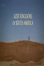 Watch Lost Kingdoms of South America Megashare9