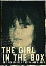 Watch The Girl in the Box: The Kidnapping of Stephanie Slater Megashare9