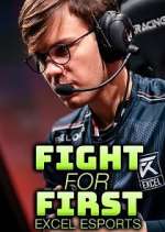 Watch Fight for First: Excel Esports Megashare9