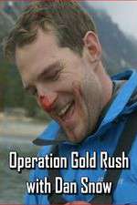 Watch Operation Gold Rush with Dan Snow Megashare9