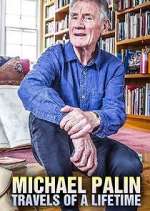 Watch Michael Palin: Travels of a Lifetime Megashare9