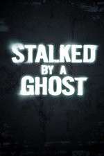 Watch Stalked By A Ghost Megashare9