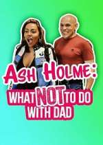 Watch Ash Holme: What Not To Do With Dad Megashare9