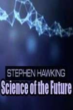 Watch Stephen Hawking's Science of the Future Megashare9