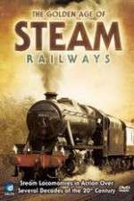 Watch The Golden Age of Steam Railways Megashare9