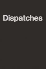 Watch Dispatches Megashare9