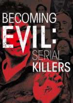 Watch Becoming Evil: Serial Killers Megashare9