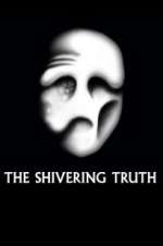 Watch The Shivering Truth Megashare9