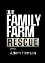 Watch Our Family Farm Rescue with Adam Henson Megashare9