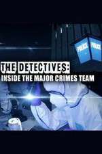 Watch The Detectives: Inside the Major Crimes Team Megashare9